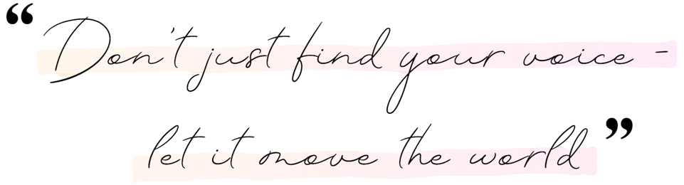 Don't just find your voice...